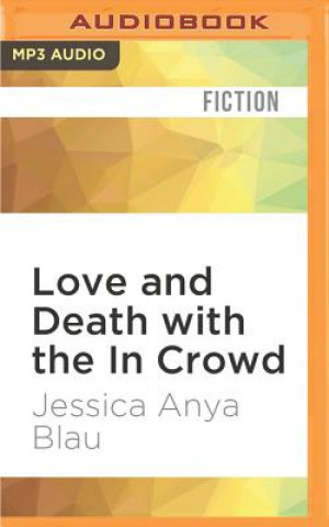 Digital Love and Death with the in Crowd: Stories Jessica Anya Blau