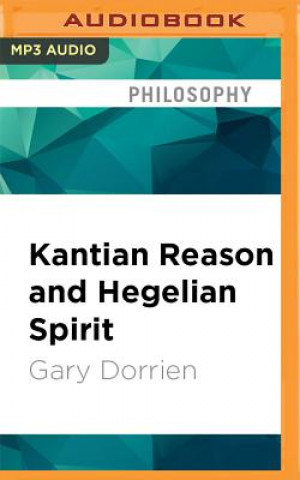 Digital KANTIAN REASON & HEGELIAN S 3M Gary Dorrien