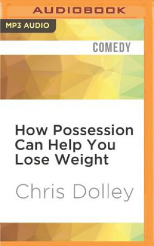 Digital How Possession Can Help You Lose Weight Chris Dolley