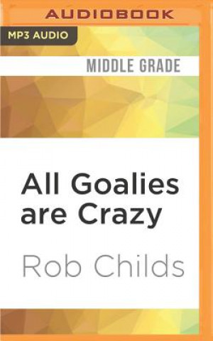 Digital All Goalies Are Crazy Rob Childs