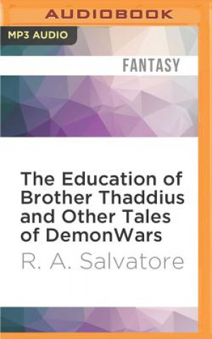 Digital The Education of Brother Thaddius and Other Tales of Demonwars R. A. Salvatore