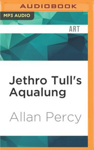 Audio Jethro Tull's Aqualung Allan Percy