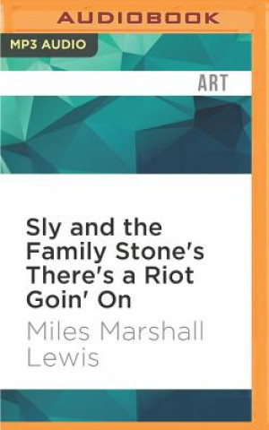 Digital Sly and the Family Stone's There's a Riot Goin' on Miles Marshall Lewis