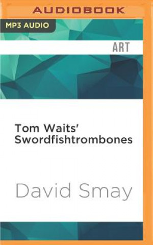 Digital Tom Waits' Swordfishtrombones David Smay