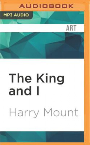 Digital The King and I: How Elvis Shaped My Life Harry Mount