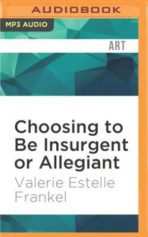 Digital CHOOSING TO BE INSURGENT OR  M Valerie Estelle Frankel