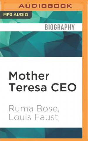 Digital Mother Teresa CEO: Unexpected Pinciples for Practical Leadership Ruma Bose