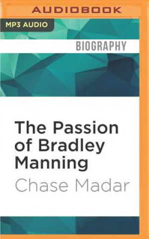 Digital PASSION OF BRADLEY MANNING   M Chase Madar