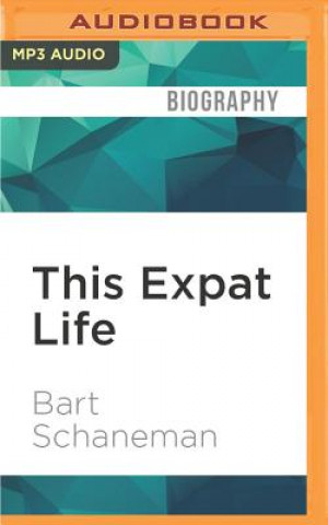 Digital THIS EXPAT LIFE              M Bart Schaneman