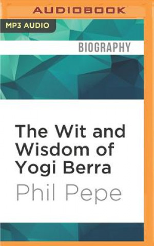 Digital The Wit and Wisdom of Yogi Berra Phil Pepe