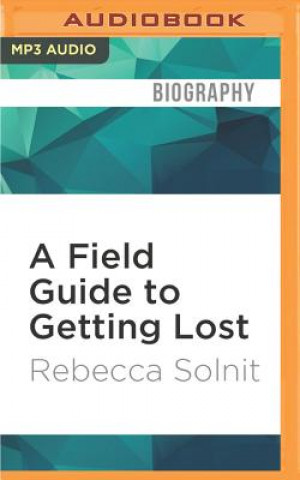 Digital A Field Guide to Getting Lost Rebecca Solnit
