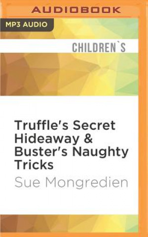 Digital Truffle's Secret Hideaway & Buster's Naughty Tricks Sue Mongredien