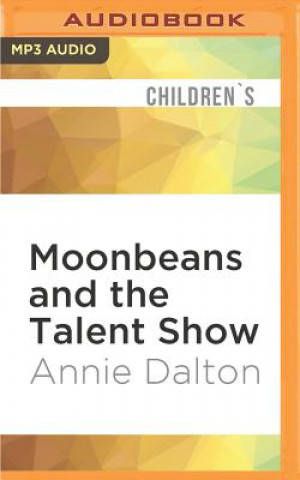 Digital Moonbeans and the Talent Show Annie Dalton