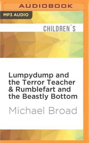 Digital Lumpydump and the Terror Teacher & Rumblefart and the Beastly Bottom Michael Broad