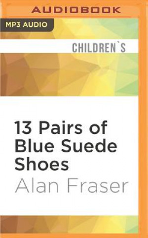 Audio 13 Pairs of Blue Suede Shoes Alan Fraser