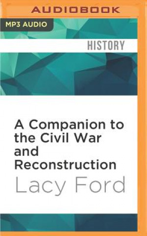 Digital A Companion to the Civil War and Reconstruction Lacy Ford