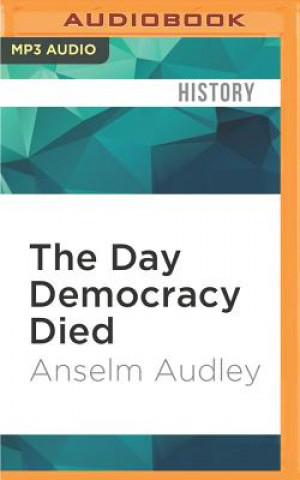 Digital DAY DEMOCRACY DIED           M Anselm Audley