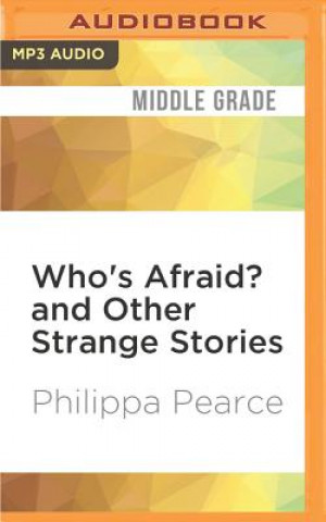 Digital Who's Afraid? and Other Strange Stories Philippa Pearce