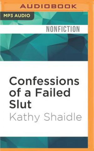 Digital Confessions of a Failed Slut Kathy Shaidle