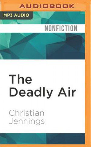 Digital The Deadly Air: Genetically Modified Mosquitoes and the Fight Against Malaria Christian Jennings