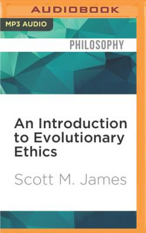 Digital INTRO TO EVOLUTIONARY ETHICS M Scott M. James