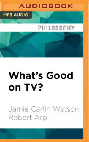 Digital What's Good on Tv?: Understanding Ethics Through Television Jamie Carlin Watson