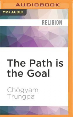 Digital The Path Is the Goal: A Basic Handbook of Buddhist Meditation Chogyam Trungpa