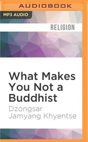 Digital What Makes You Not a Buddhist Dzongsar Jamyang Khyentse