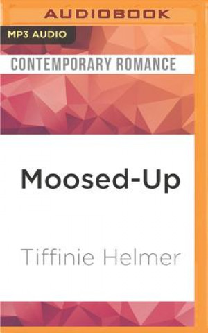 Digital MOOSED-UP                    M Tiffinie Helmer