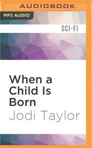 Digital When a Child Is Born: A Chronicles of St. Mary's Short Story Jodi Taylor