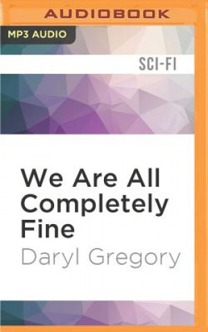 Digital WE ARE ALL COMPLETELY FINE   M Daryl Gregory