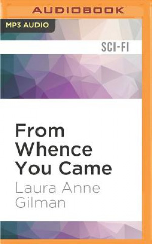 Digital FROM WHENCE YOU CAME         M Laura Anne Gilman