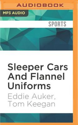 Digital Sleeper Cars and Flannel Uniforms: A Lifetime of Memories from Striking Out the Babe to Teeing It Up with the President Eddie Auker