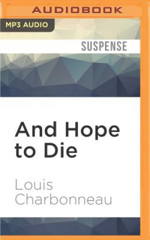 Digital AND HOPE TO DIE              M Louis Charbonneau