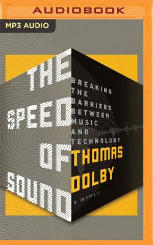 Audio The Speed of Sound: Breaking the Barriers Between Music and Technology Thomas Dolby