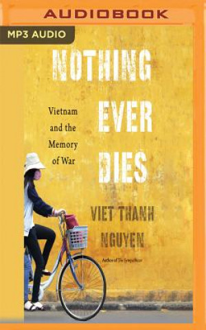 Digital Nothing Ever Dies: Vietnam and the Memory of War Viet Thanh Nguyen