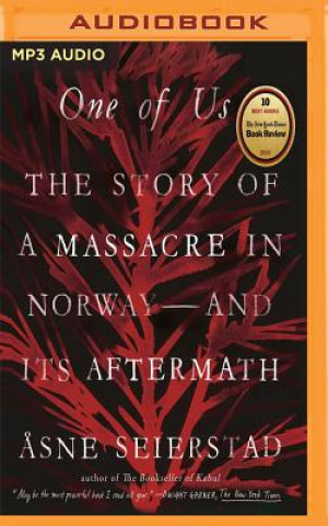 Digital One of Us: The Story of a Massacre in Norway - And Its Aftermath Asne Seierstad