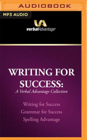 Digital Writing for Success: A Verbal Advantage Collection: Writing for Success, Grammar for Success, Spelling Advantage Richard Dowis