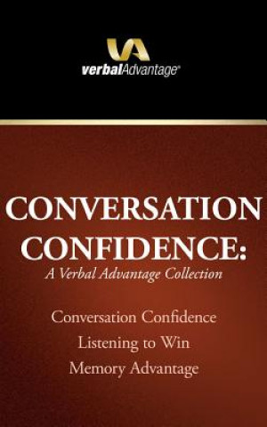 Audio Conversation Confidence: A Verbal Advantage Collection: Conversation Confidence, Listening to Win, Memory Advantage Leil Lowndes