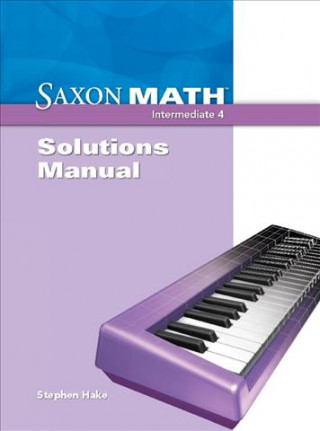 Kniha Saxon Math Intermediate 4: Solutions Manual Stephen Hake