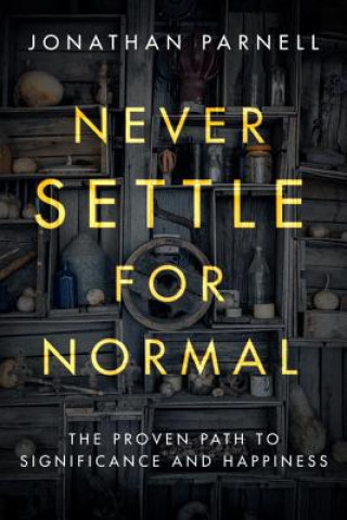Book Never Settle for Normal: The Proven Path to Signficance and Happiness Jonathan Parnell