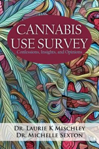 Könyv Cannabis Use Survey Laurie K. Mischley