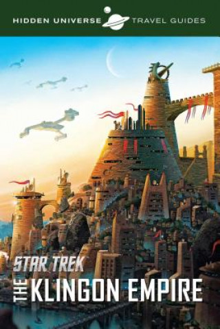 Książka Hidden Universe Travel Guides: Star Trek Dayton Ward