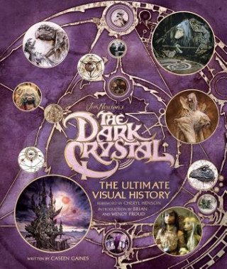Книга Dark Crystal: The Ultimate Visual History Caseen Gaines