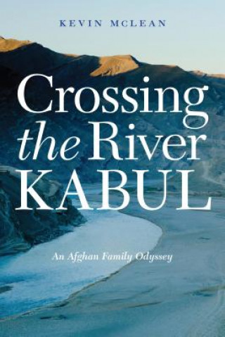 Livre Crossing the River Kabul Kevin McLean