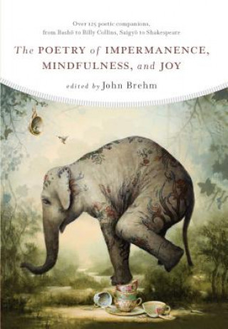 Carte Poetry of Impermanence, Mindfulness, and Joy John Brehm