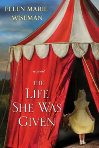 Kniha Life She Was Given Ellen Marie Wiseman
