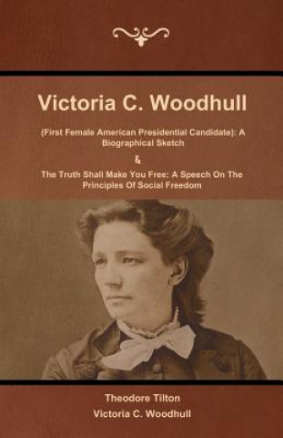 Książka Victoria C. Woodhull (First Female American Presidential Candidate) Theodore Tilton