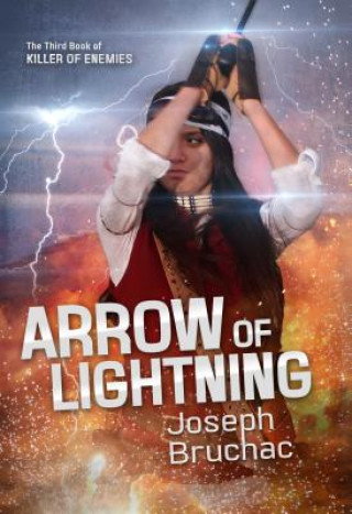 Kniha Arrow of Lightning (Killer of Enemies #3) Joseph Bruchac