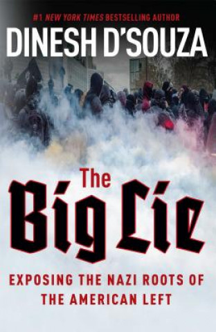 Książka The Big Lie: Exposing the Nazi Roots of the American Left Dinesh D'souza